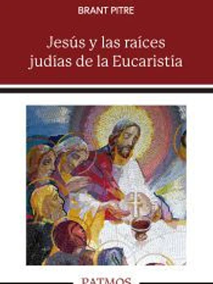 Jesús y las raíces judías de la Eucaristía