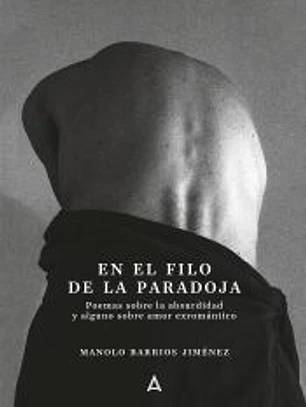 En el filo de la paradoja: Poemas sobre la absurdidad y alguno sobre amor exromántico