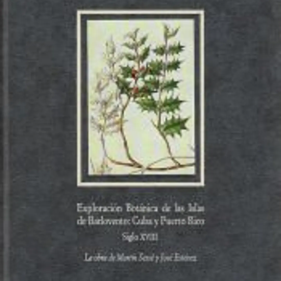 EXPLORACION BOTANICA EN LAS ISLAS DE BARLOVENTO: CUBA Y PUERTO RICO, SIGLO XVIII ( Colección Theatrum naturae, textos clásicos) 1