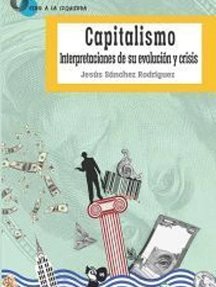 Capitalismo. Interpretaciones de su evolución y crisis