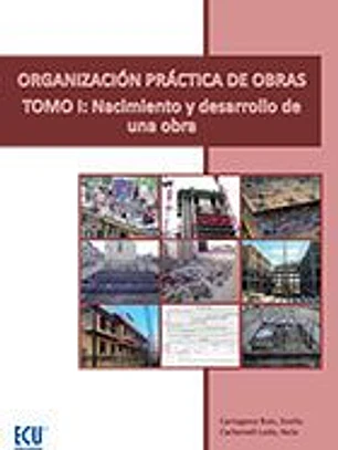 Organización práctica de obras. Tomo I, Nacimiento y desarrollo de una obra