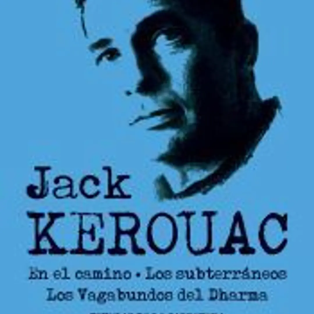 En el camino; Los subterráneos; Los vagabundos del Dharma: novelas de la carretera 1