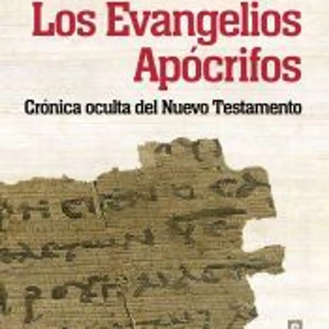Los Evangelios apócrifos : crónica oculta del Nuevo Testamento 1