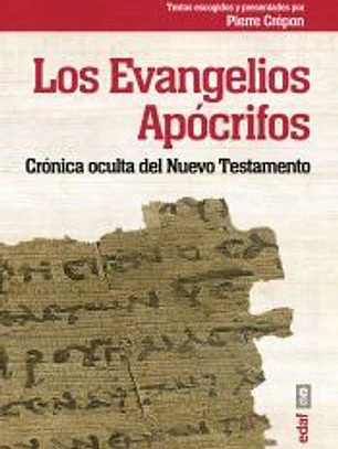 Los Evangelios apócrifos : crónica oculta del Nuevo Testamento