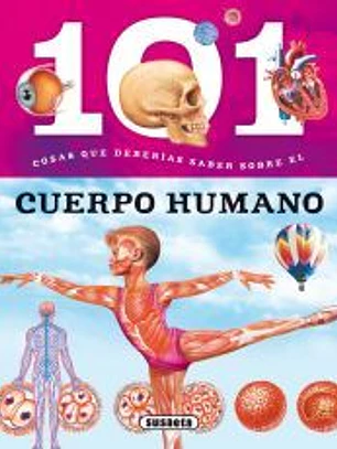 101 cosas que deberías saber sobre. El cuerpo humano