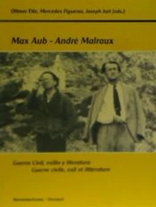 Max Aub-André Malraux. Guerra civil, exilio y literatura.