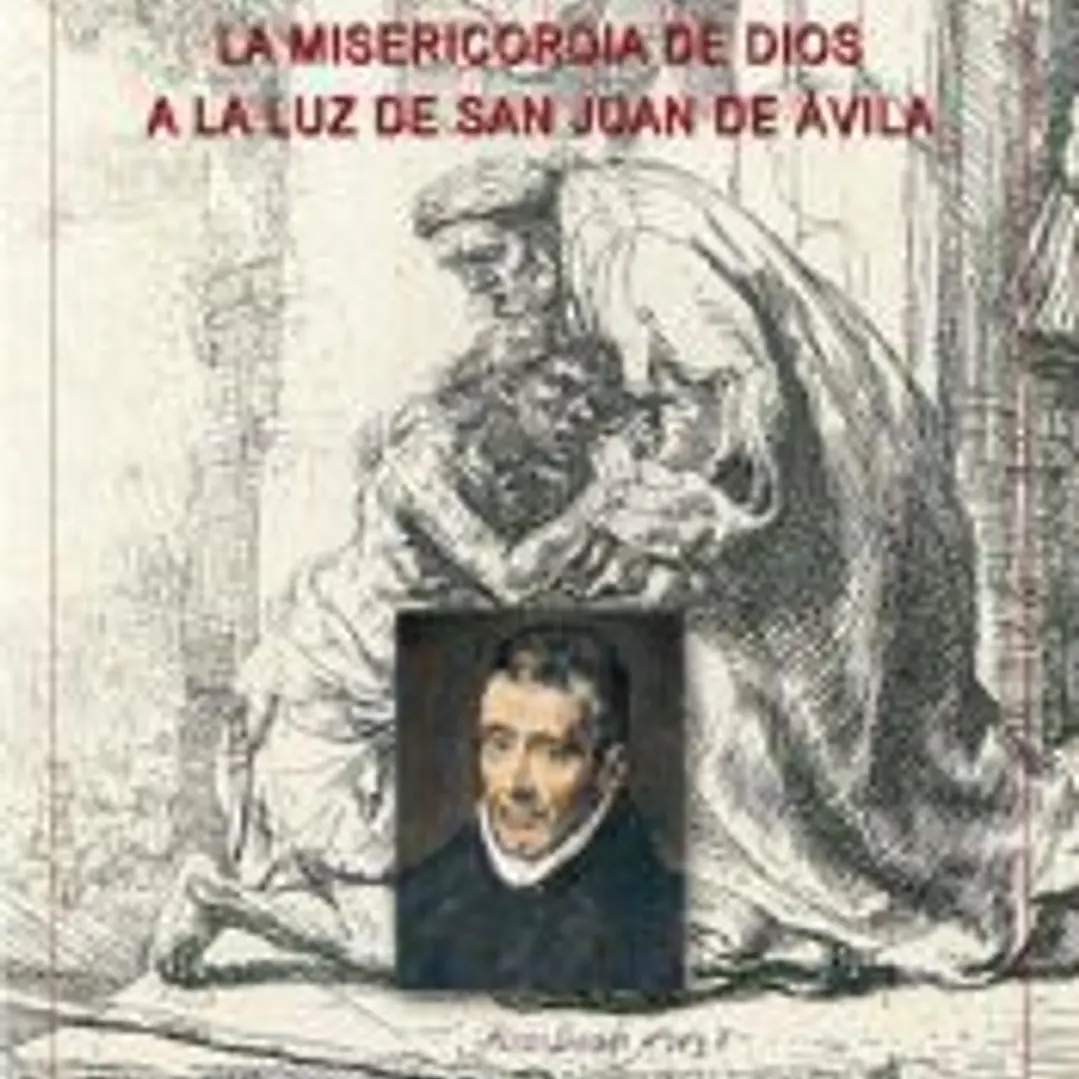 MISERICORDIA DE DIOS A LA LUZ DE SAN JUAN DE ÁVILA, LA 1