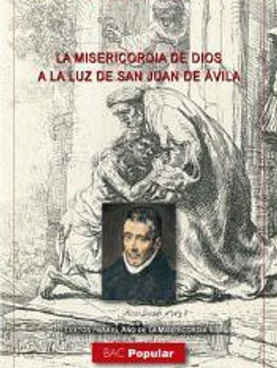 MISERICORDIA DE DIOS A LA LUZ DE SAN JUAN DE ÁVILA, LA