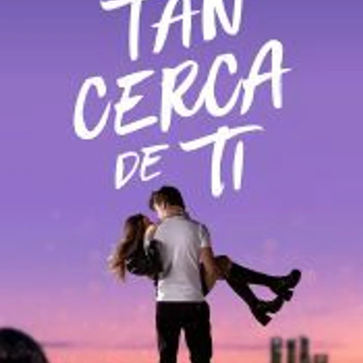 Tan cerca de ti 1