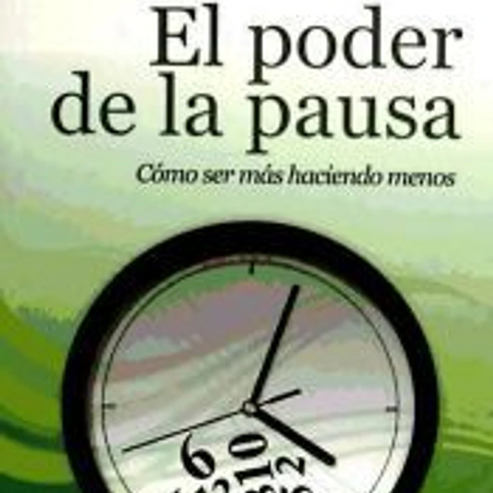 PODER DE LA PAUSA,EL-COMO SER MAS HACIENDO MENOS 1