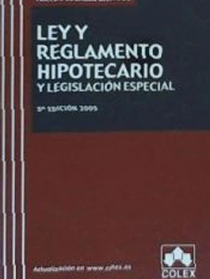 Ley y reglamento hipotecario y legislación especial