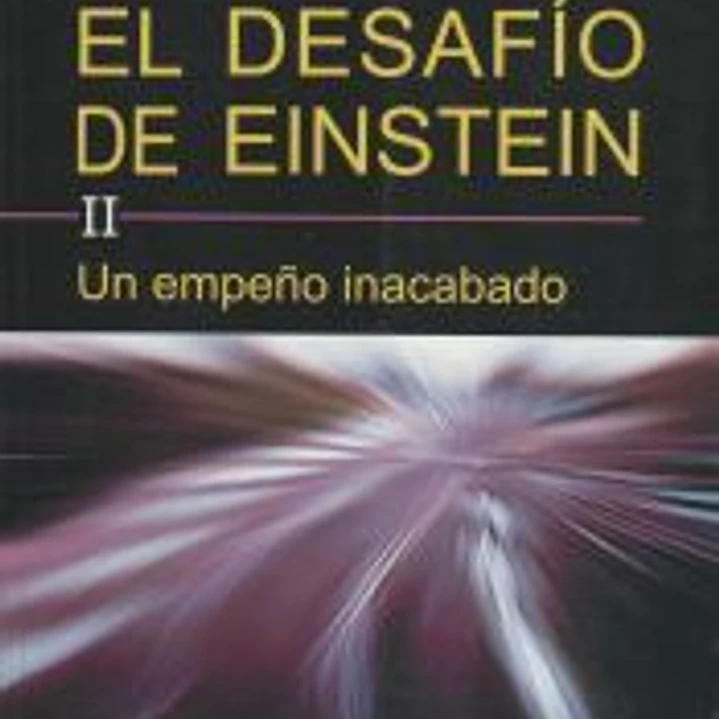 El desafio de Einstein: Un empeño inacabado. Vol. 2 1