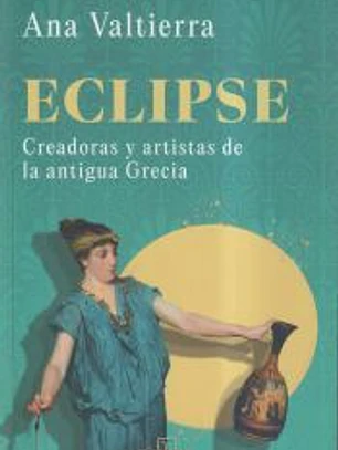 Eclipse: Creadoras y artistas de la antigua Grecia