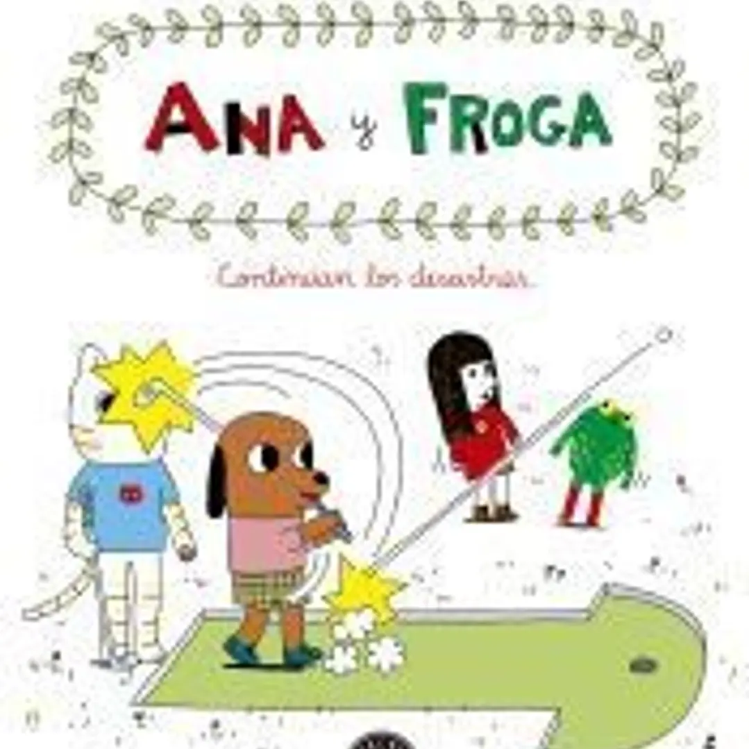 Ana y froga, tomo 4: Continúan los desastres... 1