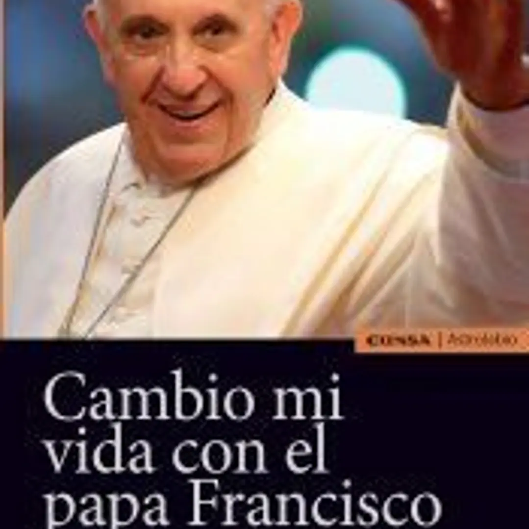 CAMBIO MI VIDA CON EL PAPA FRANCISCO 1