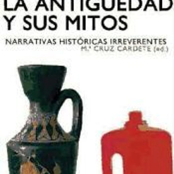 La Antigüedad y sus mitos : narrativas históricas irreverentes 1