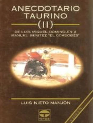 ANECDOTARIO TAURINO II. DE LUIS MIGUEL DOMINGUIN A MANUEL BENITEZ