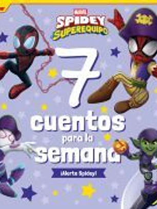 Spidey y su superequipo. 7 cuentos para la semana. ¡Alerta Spidey!