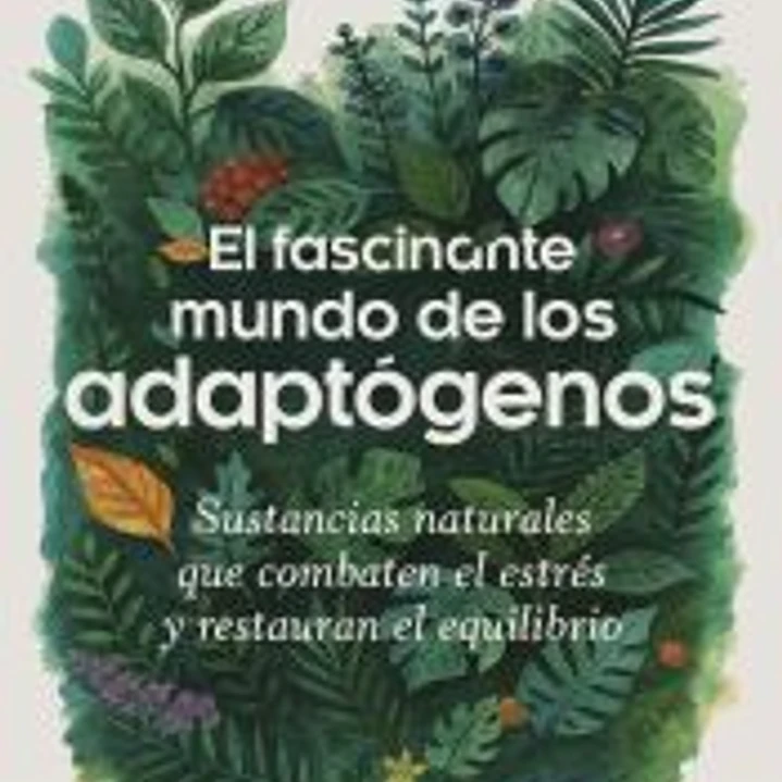 El fascinante mundo de los adaptógenos 1