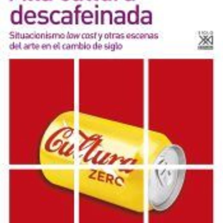 Alta cultura descafeinada: Situacionismo low cost y otras escenas del arte en el cambio de siglo 1