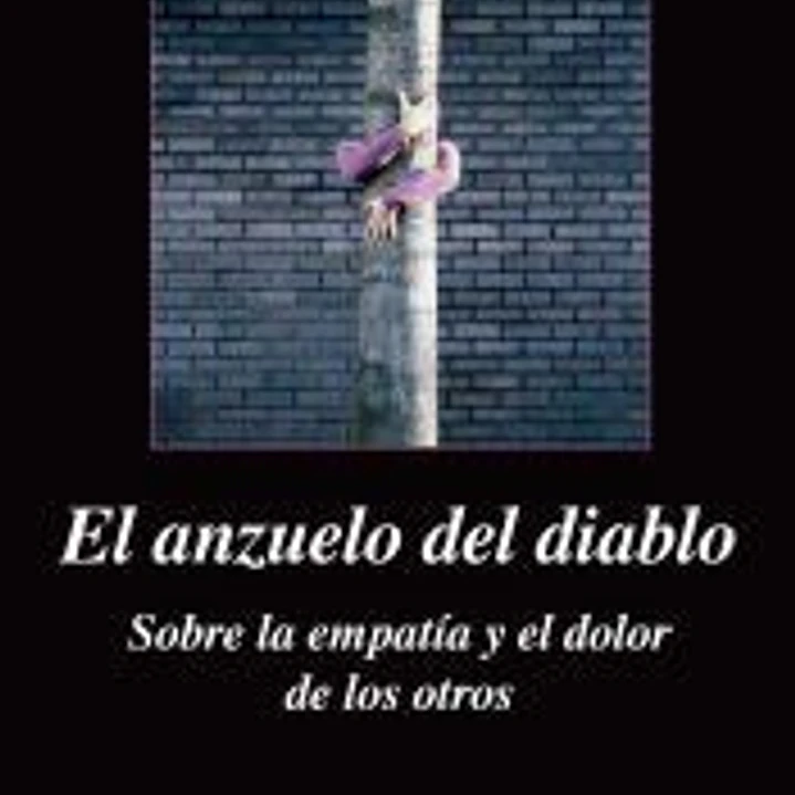 El anzuelo del diablo. Sobre la empatía y el dolor de los otros 1