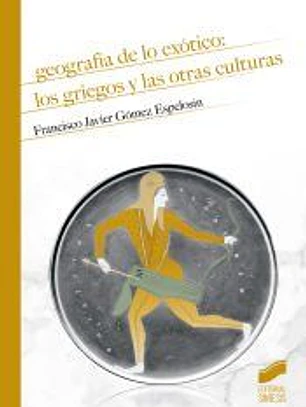 Geografía de lo exótico: los griegos y las otras culturas
