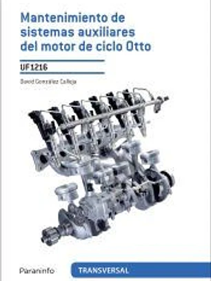 Mantenimiento de sistemas auxiliares del motor de ciclo otto. Certificados de profesionalidad. Mantenimiento del motor y sus sistemas auxiliares