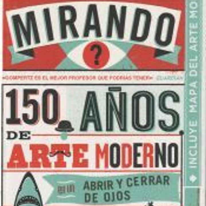 ¿Qué estás mirando?: 150 años de arte moderno en un abrir y cerrar de ojos 1