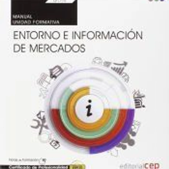 Manual. Entorno e información de mercados (Transversal: UF1779). Certificados de profesionalidad 1