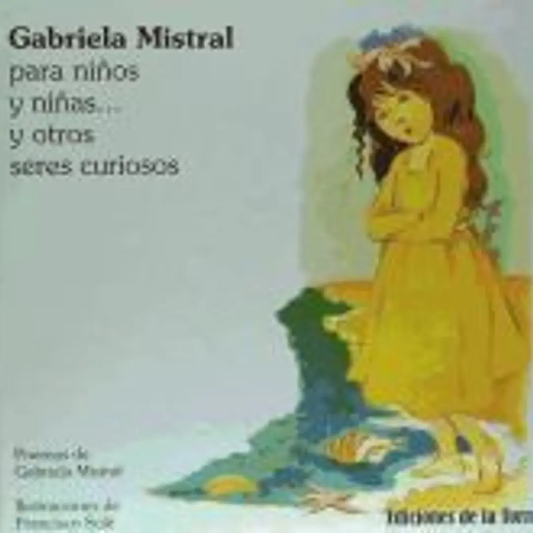 Gabriela Mistral para niños y niñas : y otros seres curiosos 1