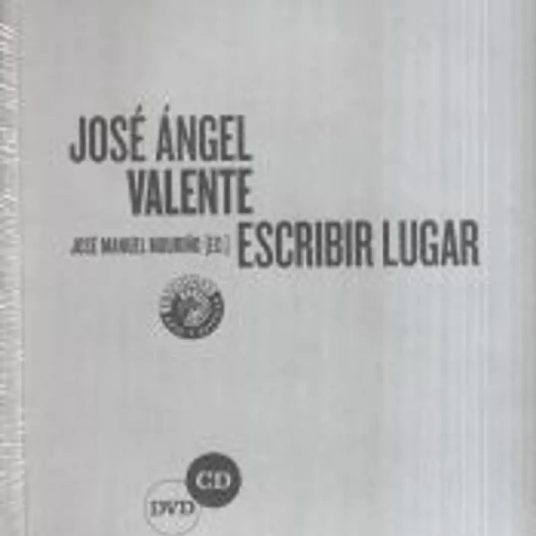 José Ángel Valente. Escribir lugar 1