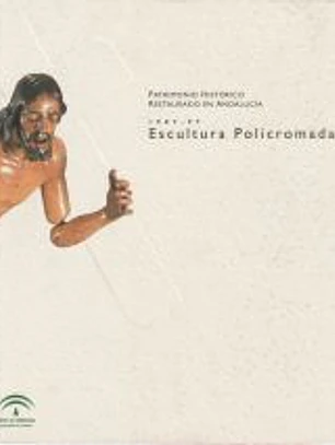 Patrimonio histórico restaurado en Andalucía 1987-1997: escultura policromada