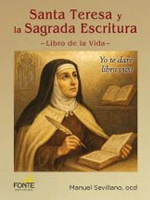 SANTA TERESA Y LA SAGRADA ESCRITURA: LIBRO DE LA VIDA ? PARALELOS TEMÁTICOS Y BÍBLICOS