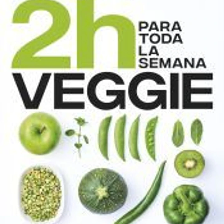 COCINA VEGGIE EN 2 HORAS PARA TODA LA SEMANA 1