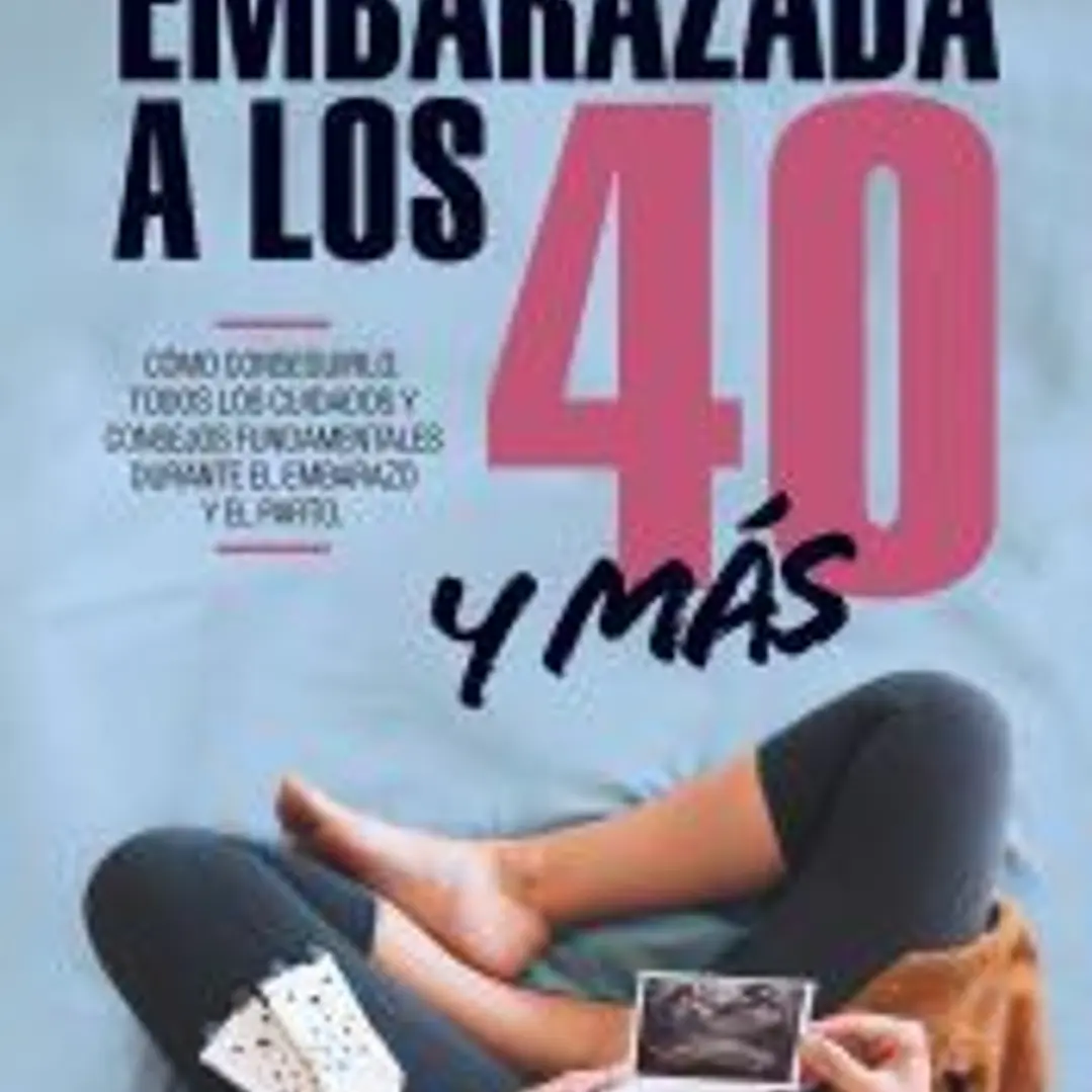 EMBARAZADA A LOS 40 Y MÁS 1