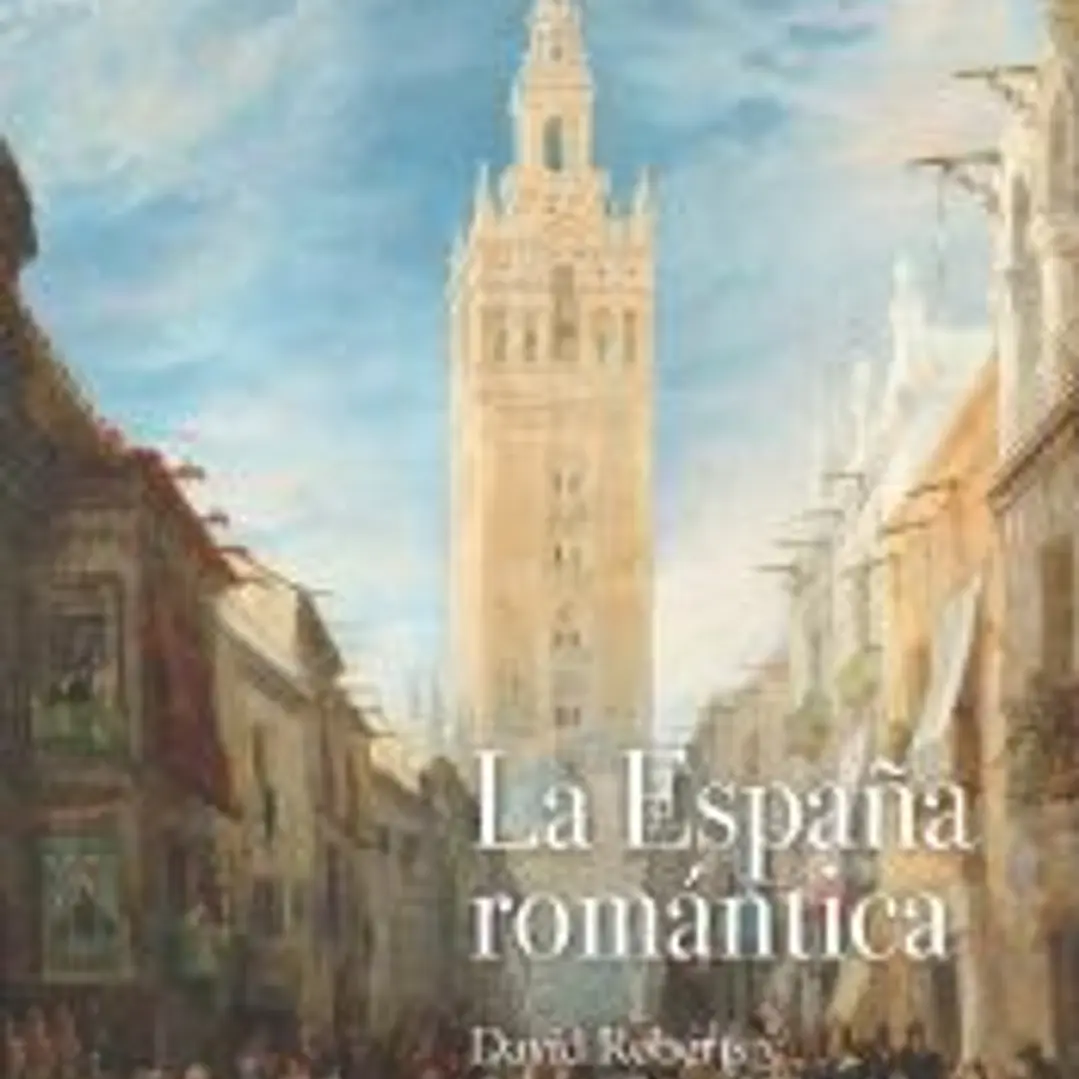 La España romántica: David Roberts y Genaro Pérez Villaamil 1