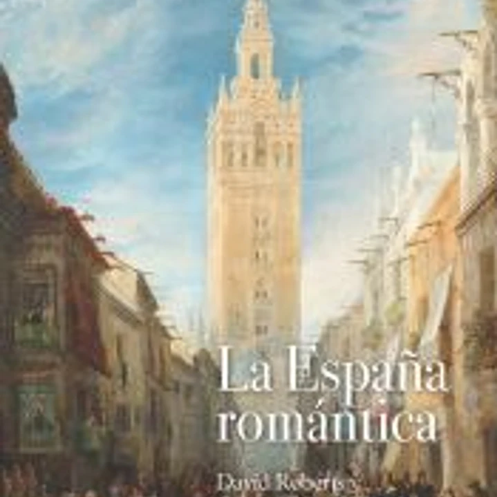 La España romántica: David Roberts y Genaro Pérez Villaamil 1