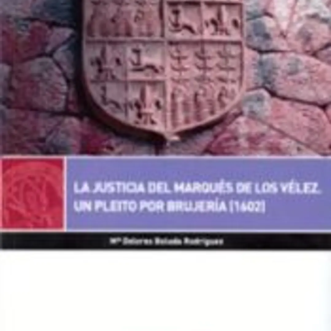 La justicia del marqués de los vélez: Un pleito por brujeria 1