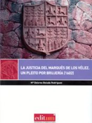 La justicia del marqués de los vélez: Un pleito por brujeria