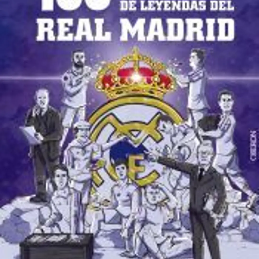 Las 100 historias de leyendas del Real Madrid 1