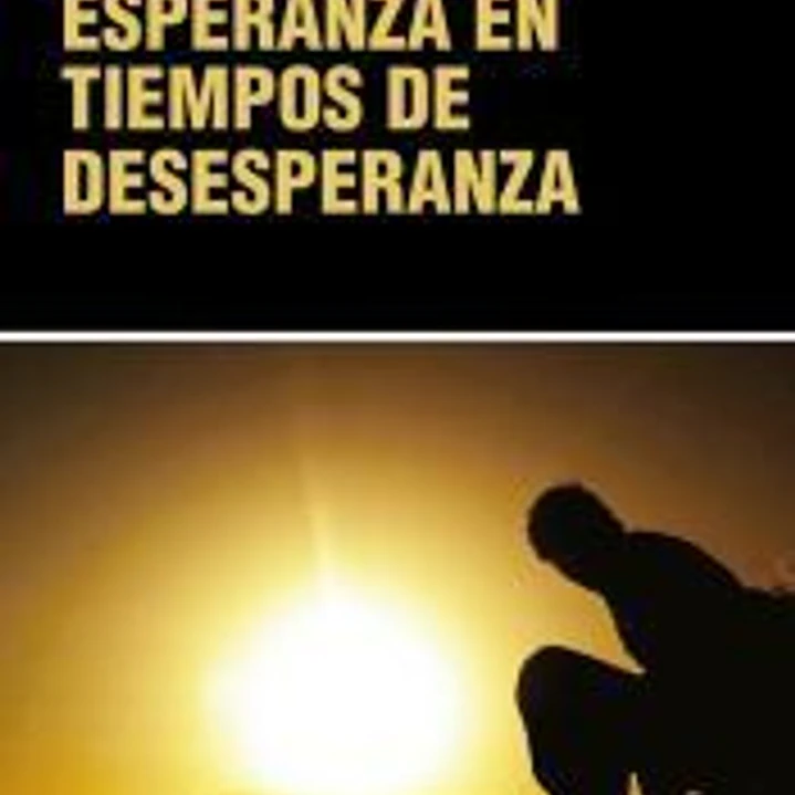 Esperanza en tiempos de desesperanza 1