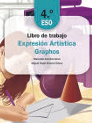 Cuaderno de trabajo - Expresión Artística. Graphos. 4.ESO