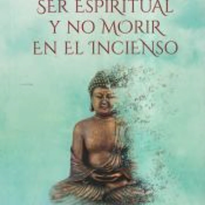 Cómo ser espiritual y no morir en el incienso 1