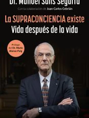 La supraconciencia existe: Vida después de la vida