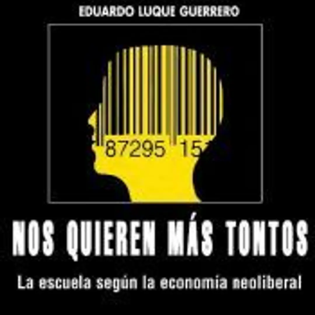 Nos quieren más tontos: la escuela según la economía neoliberal 1