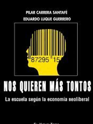 Nos quieren más tontos: la escuela según la economía neoliberal