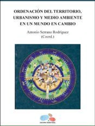 Ordenación del territorio, urbanismo y medio ambiente en un mundo en cambio
