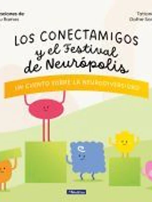 Los Conectamigos y el Festival de Neurópolis: nn cuento sobre la Neurodiversidad