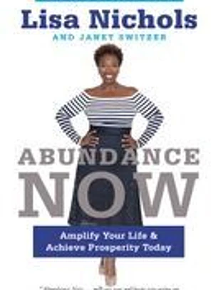 Abundance Now: Amplify Your Life & Achieve Prosperity Today