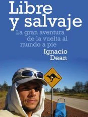 Libre y salvaje : la gran aventura de la vuelta al mundo a pie